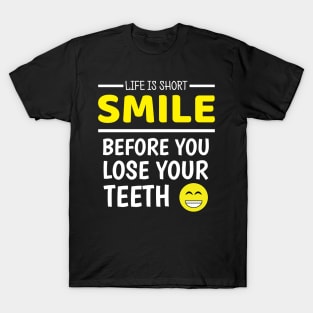 Life Is Short - Funny Uplifing Smile Quotes T-Shirt